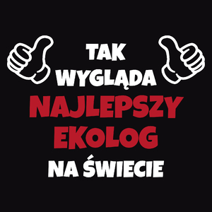 Tak Wygląda Najlepszy Ekolog Na Świecie - Męska Koszulka Czarna