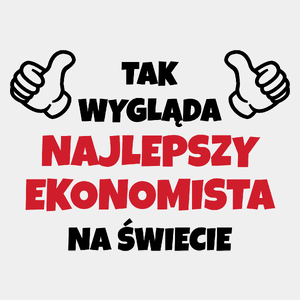 Tak Wygląda Najlepszy Ekonomista Na Świecie - Męska Koszulka Biała