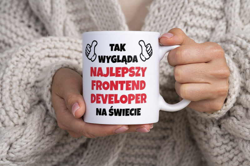 Tak Wygląda Najlepszy Frontend Developer Na Świecie - Kubek Biały