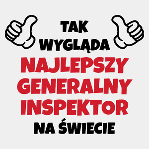 Tak Wygląda Najlepszy Generalny Inspektor Na Świecie - Męska Koszulka Biała