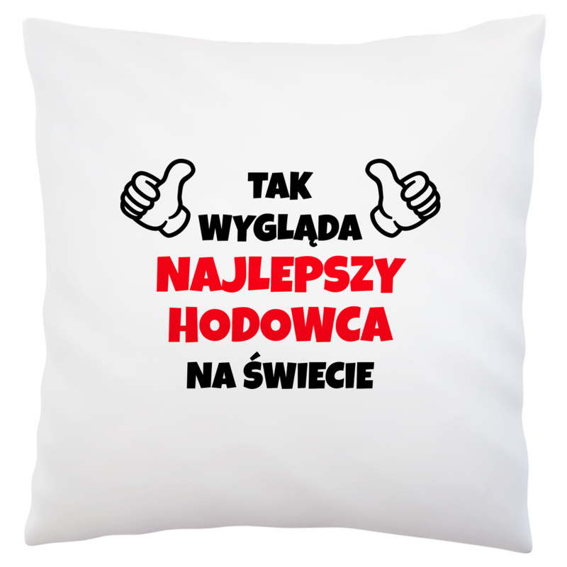 Tak Wygląda Najlepszy Hodowca Na Świecie - Poduszka Biała