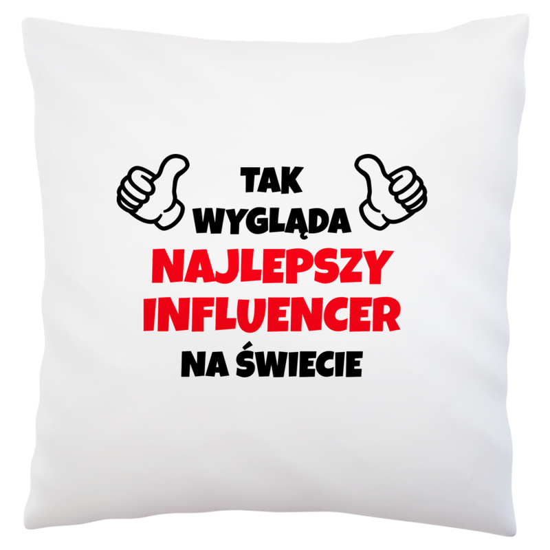 Tak Wygląda Najlepszy Influencer Na Świecie - Poduszka Biała