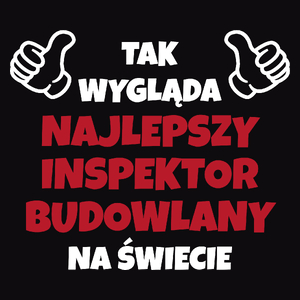 Tak Wygląda Najlepszy Inspektor Budowlany Na Świecie - Męska Koszulka Czarna