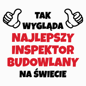 Tak Wygląda Najlepszy Inspektor Budowlany Na Świecie - Poduszka Biała