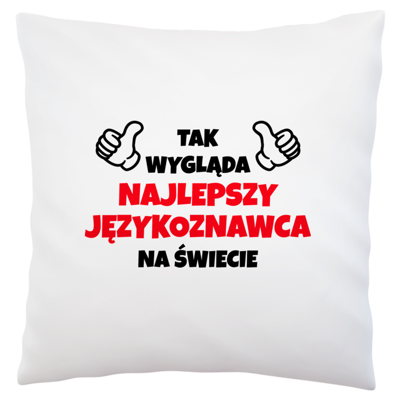 Tak Wygląda Najlepszy Językoznawca Na Świecie - Poduszka Biała