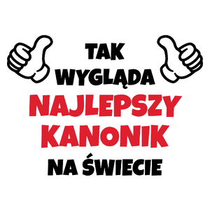 Tak Wygląda Najlepszy Kanonik Na Świecie - Kubek Biały