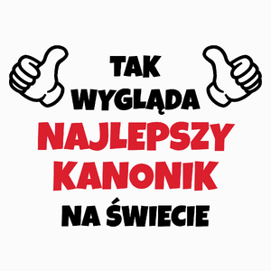 Tak Wygląda Najlepszy Kanonik Na Świecie - Poduszka Biała