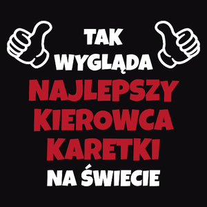 Tak Wygląda Najlepszy Kierowca Karetki Na Świecie - Męska Koszulka Czarna