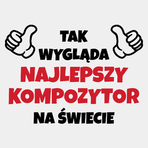 Tak Wygląda Najlepszy Kompozytor Na Świecie - Męska Koszulka Biała