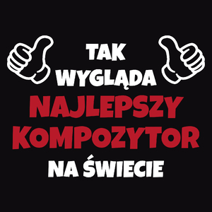 Tak Wygląda Najlepszy Kompozytor Na Świecie - Męska Koszulka Czarna