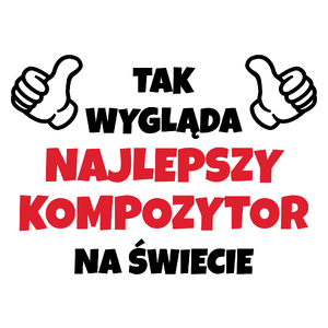 Tak Wygląda Najlepszy Kompozytor Na Świecie - Kubek Biały