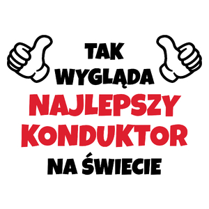 Tak Wygląda Najlepszy Konduktor Na Świecie - Kubek Biały