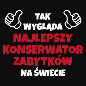 Tak Wygląda Najlepszy Konserwator Zabytków Na Świecie - Męska Koszulka Czarna