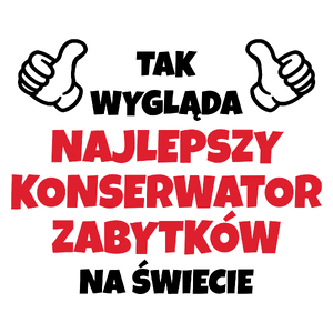 Tak Wygląda Najlepszy Konserwator Zabytków Na Świecie - Kubek Biały