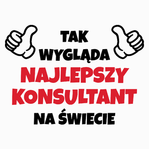 Tak Wygląda Najlepszy Konsultant Na Świecie - Poduszka Biała