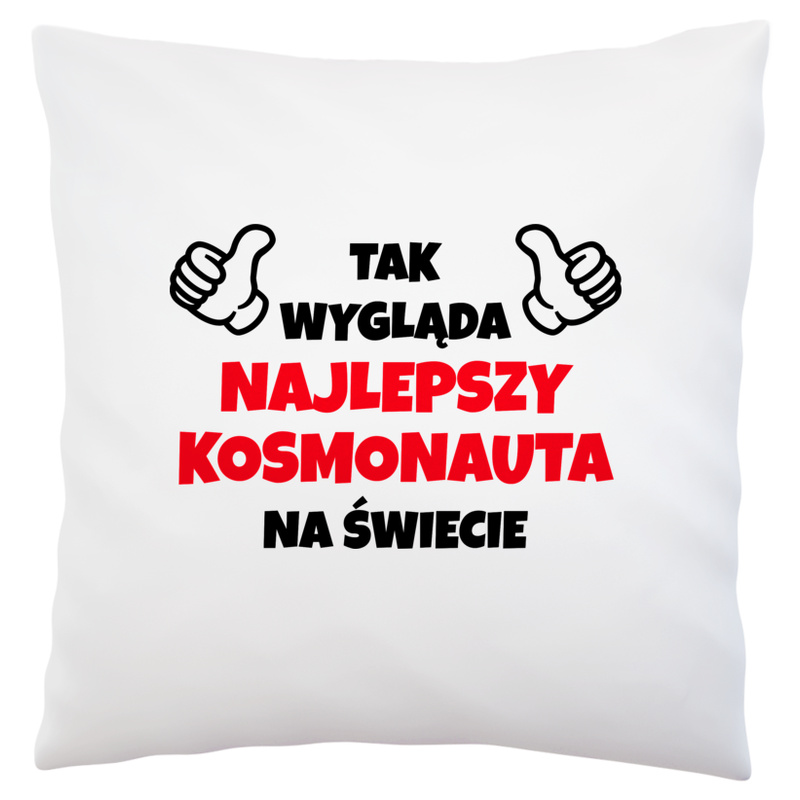 Tak Wygląda Najlepszy Kosmonauta Na Świecie - Poduszka Biała