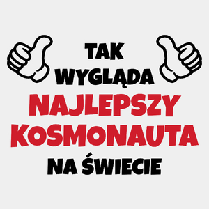 Tak Wygląda Najlepszy Kosmonauta Na Świecie - Męska Koszulka Biała