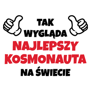 Tak Wygląda Najlepszy Kosmonauta Na Świecie - Kubek Biały