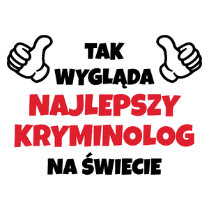 Tak Wygląda Najlepszy Kryminolog Na Świecie - Kubek Biały