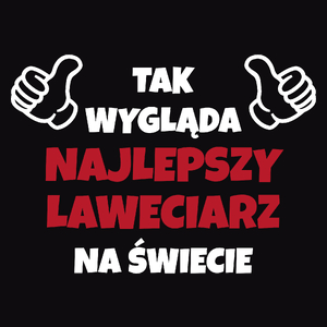 Tak Wygląda Najlepszy Laweciarz Na Świecie - Męska Bluza Czarna