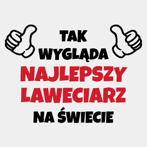 Tak Wygląda Najlepszy Laweciarz Na Świecie - Męska Koszulka Biała