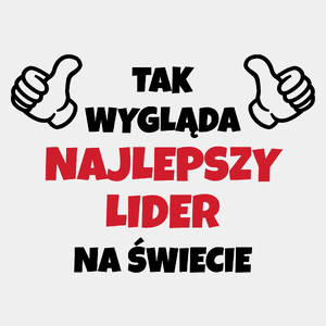 Tak Wygląda Najlepszy Lider Na Świecie - Męska Koszulka Biała