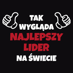 Tak Wygląda Najlepszy Lider Na Świecie - Męska Koszulka Czarna