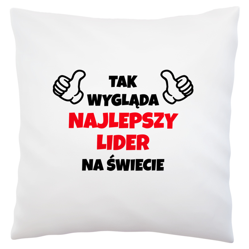 Tak Wygląda Najlepszy Lider Na Świecie - Poduszka Biała