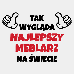 Tak Wygląda Najlepszy Meblarz Na Świecie - Męska Koszulka Biała