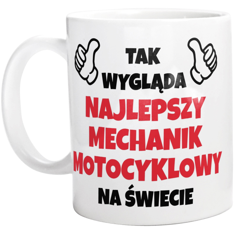 Tak Wygląda Najlepszy Mechanik Motocyklowy Na Świecie - Kubek Biały