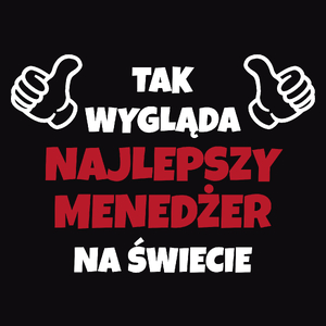 Tak Wygląda Najlepszy Menedżer Na Świecie - Męska Koszulka Czarna