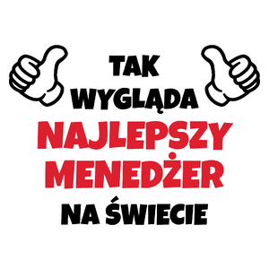 Tak Wygląda Najlepszy Menedżer Na Świecie - Kubek Biały