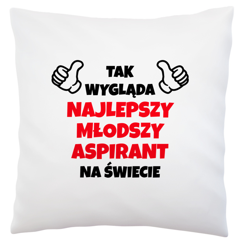 Tak Wygląda Najlepszy Młodszy Aspirant Na Świecie - Poduszka Biała