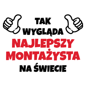 Tak Wygląda Najlepszy Montażysta Na Świecie - Kubek Biały