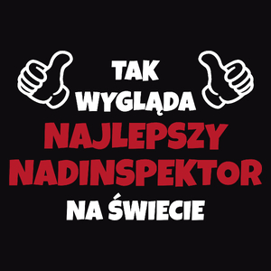 Tak Wygląda Najlepszy Nadinspektor Na Świecie - Męska Koszulka Czarna