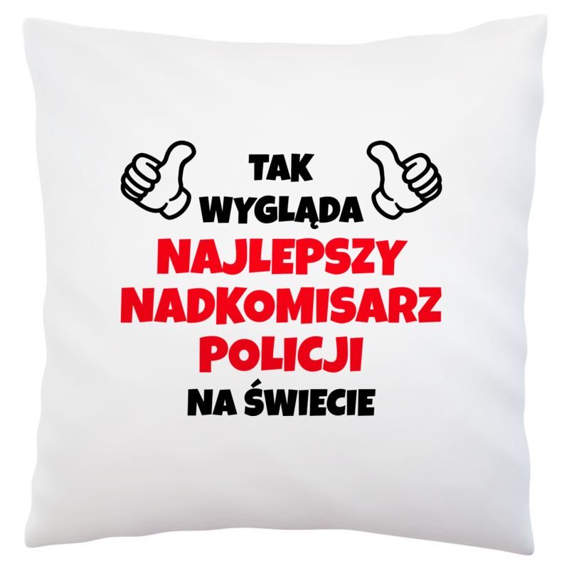 Tak Wygląda Najlepszy Nadkomisarz Policji Na Świecie - Poduszka Biała