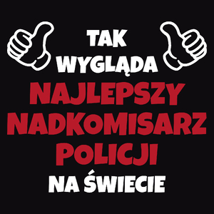 Tak Wygląda Najlepszy Nadkomisarz Policji Na Świecie - Męska Koszulka Czarna