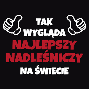 Tak Wygląda Najlepszy Nadleśniczy Na Świecie - Męska Bluza Czarna