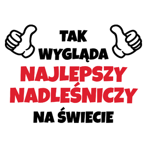 Tak Wygląda Najlepszy Nadleśniczy Na Świecie - Kubek Biały