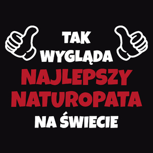 Tak Wygląda Najlepszy Naturopata Na Świecie - Męska Koszulka Czarna