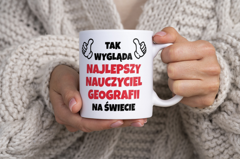 Tak Wygląda Najlepszy Nauczyciel Geografii Na Świecie - Kubek Biały