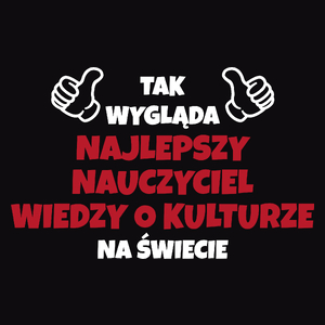 Tak Wygląda Najlepszy Nauczyciel Wiedzy O Kulturze Na Świecie - Męska Koszulka Czarna