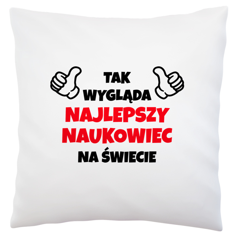 Tak Wygląda Najlepszy Naukowiec Na Świecie - Poduszka Biała