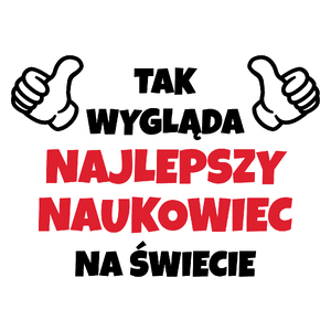 Tak Wygląda Najlepszy Naukowiec Na Świecie - Kubek Biały