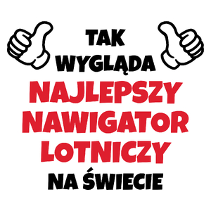 Tak Wygląda Najlepszy Nawigator Lotniczy Na Świecie - Kubek Biały