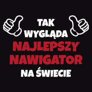 Tak Wygląda Najlepszy Nawigator Na Świecie - Męska Koszulka Czarna