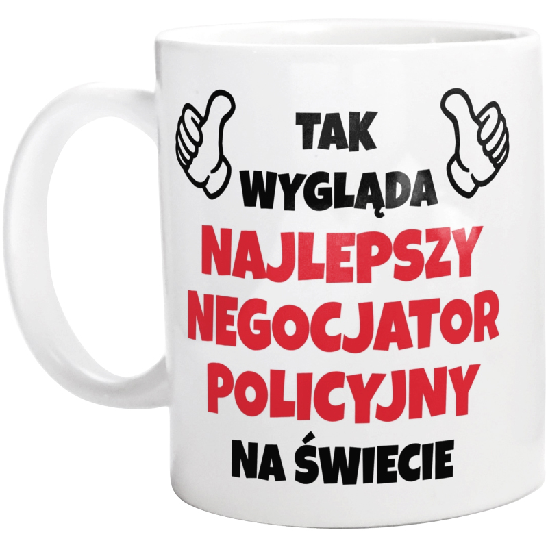 Tak Wygląda Najlepszy Negocjator Policyjny Na Świecie - Kubek Biały