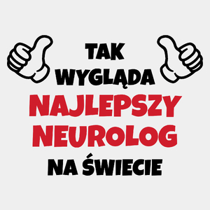 Tak Wygląda Najlepszy Neurolog Na Świecie - Męska Koszulka Biała