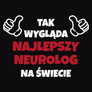 Tak Wygląda Najlepszy Neurolog Na Świecie - Męska Koszulka Czarna