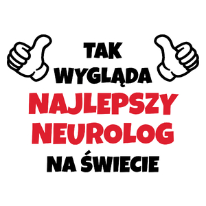 Tak Wygląda Najlepszy Neurolog Na Świecie - Kubek Biały